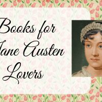 You’ve Read ALL THE AUSTEN. Now What?