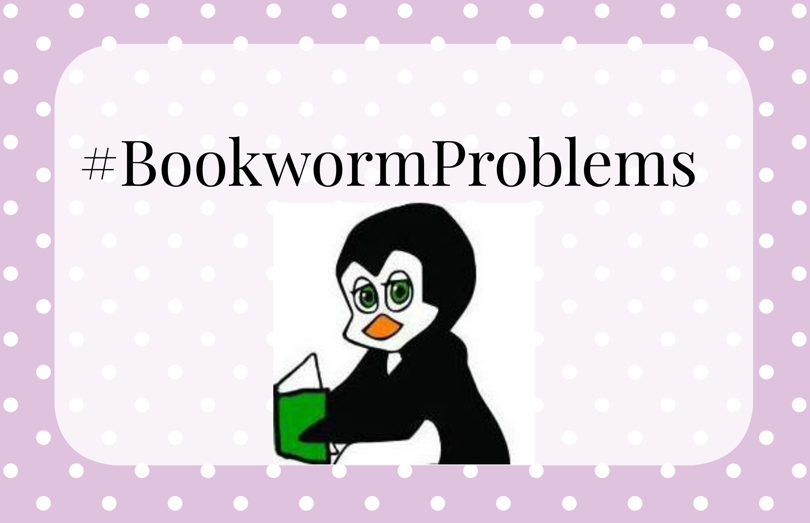 #bookwormproblems