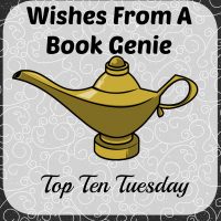 Wishes from a Book Genie: Top Ten Tuesday